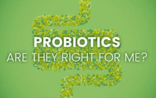 probiotics are they right for me?