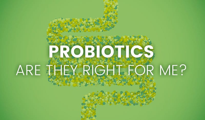 probiotics are they right for me?