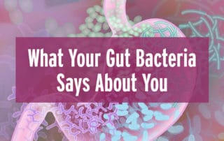 what your gut bacteria says about you