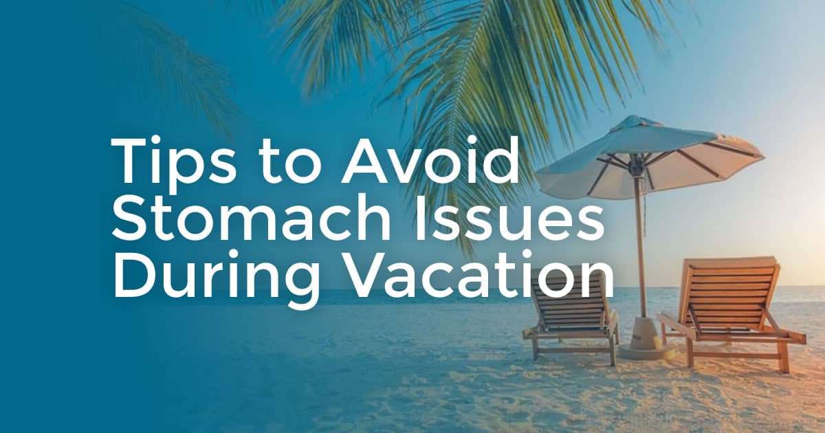 tips to avoid stomach issues during vacation