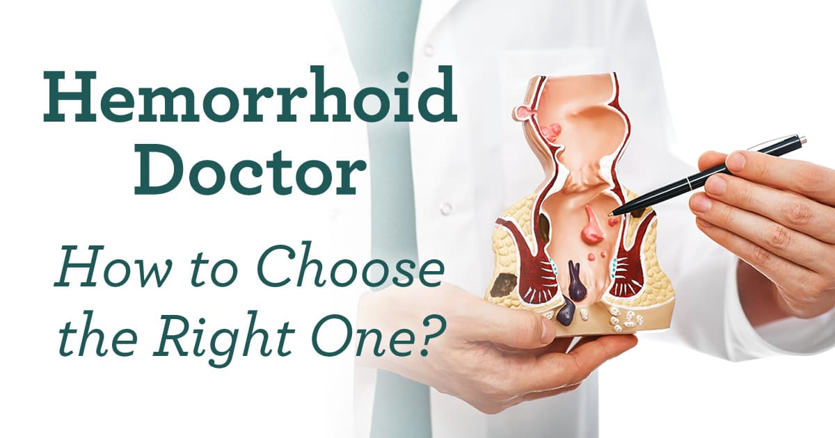 how to choose the best hemorrhoid doctor